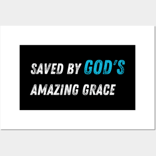 SAVED BY GOD'S AMAZING GRACE Posters and Art